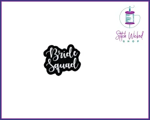 Bride Squad Wedding Bridal Party, Fully Embroidered Patch