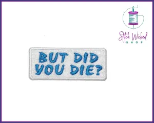 But Did You Die, Fully Embroidered Patch