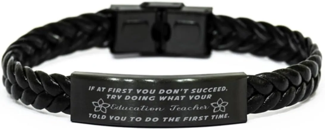 Education Teacher Braided Leather Bracelet, If at first you don't succeed, try doing what your athletic trainer told you to do the first time., Laser Engraved, Stainless Steel Wristband